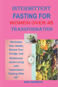 Intermittent Fasting for Women Over 45 Transformation