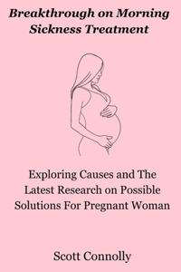 Breakthrough on Morning Sickness Treatment