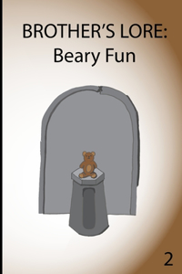 Brother's Lore: Beary Fun