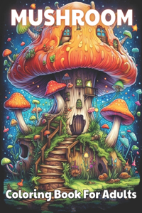 Mushroom Coloring Book For Adults