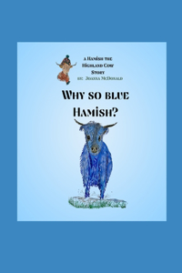 Why So Blue Hamish?