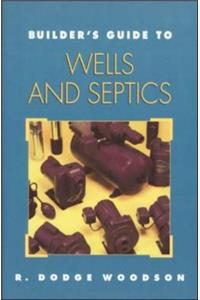 Builder's Guide to Wells and Septic Systems