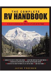 Complete RV Handbook: A Guide to Getting the Most Out of Life on the Road