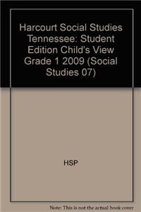 Harcourt Social Studies Tennessee: Student Edition Child's View Grade 1 2009