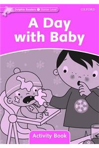 Dolphin Readers: Starter Level: 175-Word Vocabularya Day with Baby Activity Book