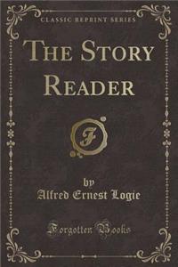 The Story Reader (Classic Reprint)
