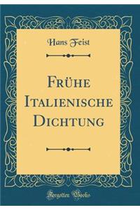 Frï¿½he Italienische Dichtung (Classic Reprint)