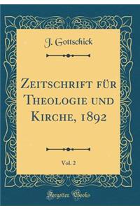 Zeitschrift Fï¿½r Theologie Und Kirche, 1892, Vol. 2 (Classic Reprint)