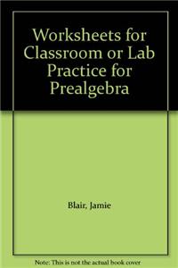 Worksheets for Classroom or Lab Practice for Prealgebra