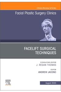 Facelift Surgical Techniques, an Issue of Facial Plastic Surgery Clinics of North America