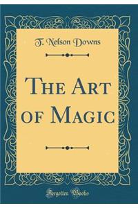 The Art of Magic (Classic Reprint)