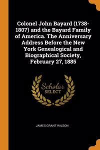 COLONEL JOHN BAYARD  1738-1807  AND THE