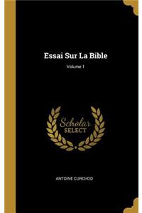 Essai Sur La Bible; Volume 1