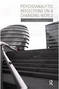 Psychoanalytic Reflections on a Changing World