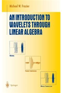 Introduction to Wavelets Through Linear Algebra