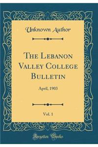 The Lebanon Valley College Bulletin, Vol. 1: April, 1903 (Classic Reprint)