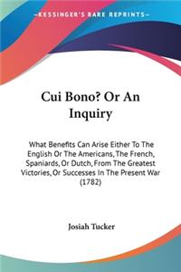 Cui Bono? Or An Inquiry