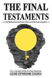 Final Testaments: That We May Prove the Power of the Love of the Truly Living God