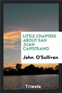 Little Chapters about San Juan Capistrano