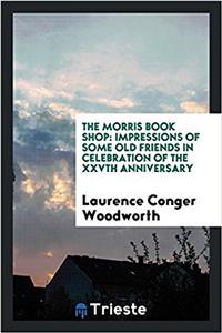 The Morris Book Shop: impressions of some old friends in celebration of the XXVth anniversary