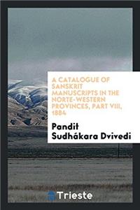 Catalogue of Sanskrit Manuscripts in the Norte-Western Provinces, Part VIII, 1884