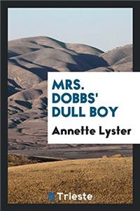 Mrs. Dobbs' Dull Boy