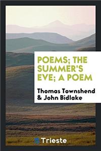 POEMS; THE SUMMER'S EVE; A POEM