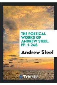 Poetical Works of Andrew Steel, Pp. 1-246
