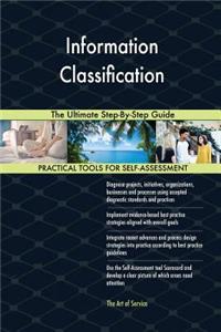 Information Classification The Ultimate Step-By-Step Guide