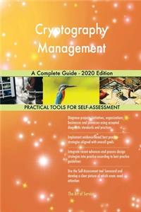Cryptography Management A Complete Guide - 2020 Edition