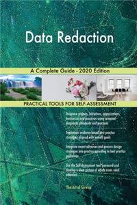 Data Redaction A Complete Guide - 2020 Edition
