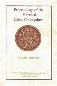 Proceedings of the Harvard Celtic Colloquium, 23: 2003