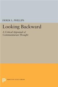 Looking Backward: A Critical Appraisal of Communitarian Thought