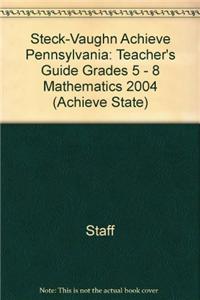 Steck-Vaughn Achieve Pennsylvania: Teacher's Guide Grades 5 - 8 Mathematics 2004