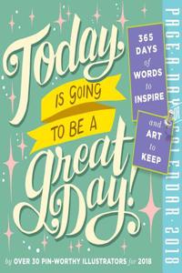 Today Is Going to Be a Great Day! Page-A-Day Calendar 2018