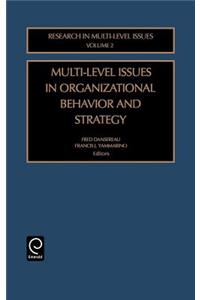 Multi-Level Issues in Organizational Behavior and Strategy