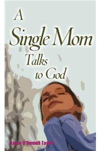 A Single Mom Talks to God