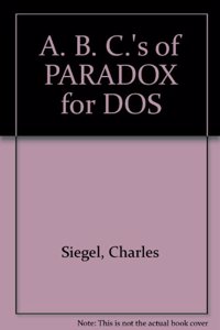 A. B. C.'s of PARADOX for DOS