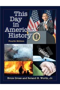This Day in American History, 4th Ed.