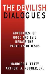 Devilish Dialogues: Advocates for Good and Evil Debate the Parables of Jesus