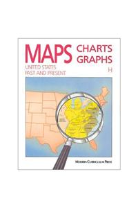 Maps, Charts and Graphs, Level H, the United States, Past and Present