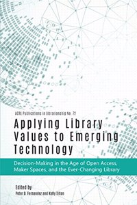 Applying Library Values to Emerging Technology: Pub #72