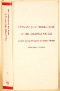 Laws & Joint Resolutions of the Cherokee Nation: Enacted During the Regular & Special Sessions of the Years 1881-2-3 (Constitutions & Laws of the Am)