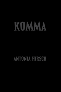 Antonia Hirsch: Komma