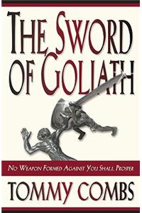 The Sword of Goliath: No Weapon Formed Against You Shall Prosper