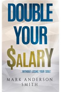 Double Your Salary