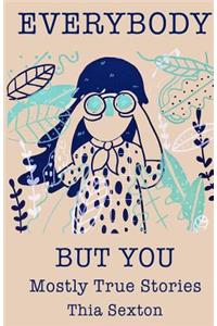 Everybody But You