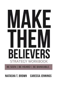 Make Them Believers Strategy Workbook