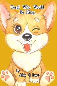 Corgi Who Would Be King.