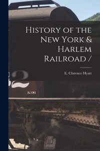 History of the New York & Harlem Railroad /